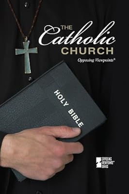 Catholic Church, The (Opposing Viewpoints)