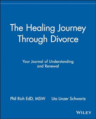The Healing Journey Through Divorce: Your Journal of Understanding and Renewal (The Healing Journey Series Book 5)