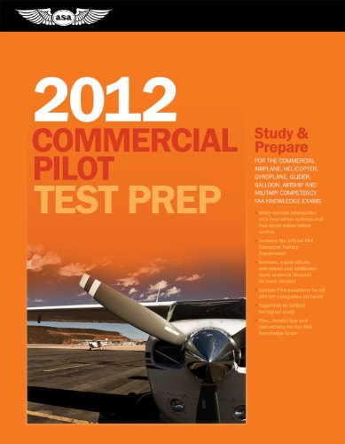 Commercial Pilot Test Prep 2012: Study and Prepare for the Commercial Airplane, Helicopter, Gyroplane, Glider, Balloon, Airship and Military Competency FAA Knowledge Exams (Test Prep series) by ASA Test Prep Board