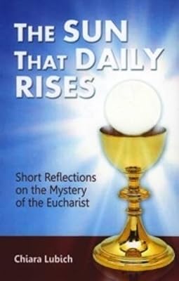 The Sun That Daily Rises: Short Reflections on the Mystery of the Eucharist