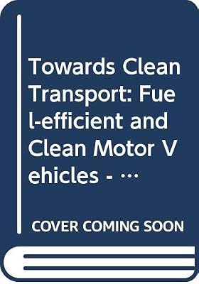 Towards Clean Transport: Fuel Efficient and Clean Motor Vehicles