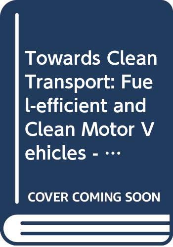 Towards Clean Transport: Fuel Efficient and Clean Motor Vehicles by Organization for Economic Co-operation and Development