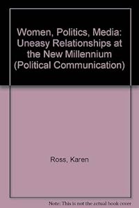 Women, Politics, Media: Uneasy Relations in Comparative Perspective (Hampton Press Communication Series Political Communication)