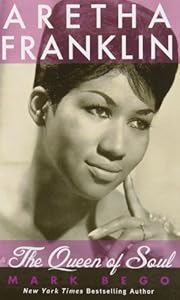 Aretha Franklin: The Queen of Soul by Mark Bego