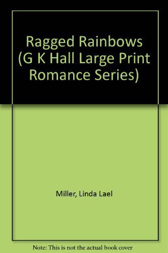 Ragged Rainbows (G K Hall Large Print Romance Series) by Linda Lael Miller