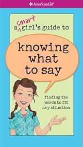 Smart Girl's Guide to Knowing What to Say (American Girl)