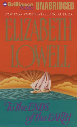 To the Ends of the Earth by Elizabeth Lowell