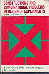 Constructions and Combinatorial Problems in Design of Experiments (Wiley-Interscience Monographs in Chemical Physics) by Damaraju Raghavarao