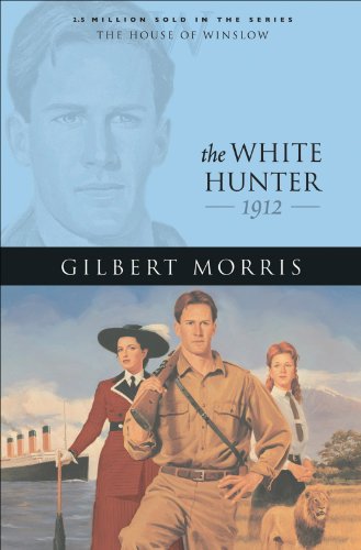 The White Hunter (House of Winslow Book #22) by Gilbert Morris