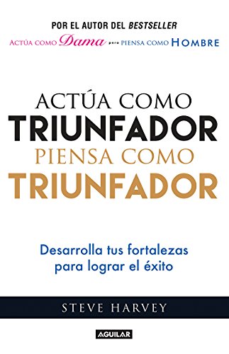 Actúa como triunfador, piensa como triunfador by Steve Harvey