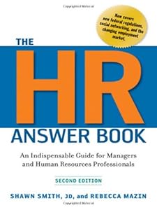 The HR Answer Book: An Indispensable Guide for Managers and Human Resources Professionals by Shawn Smith  ,