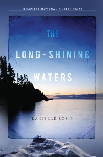 The Long-Shining Waters (Milkweed National Fiction Prize) by Danielle Sosin
