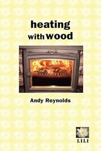 Heating with Wood by Andy Reynolds