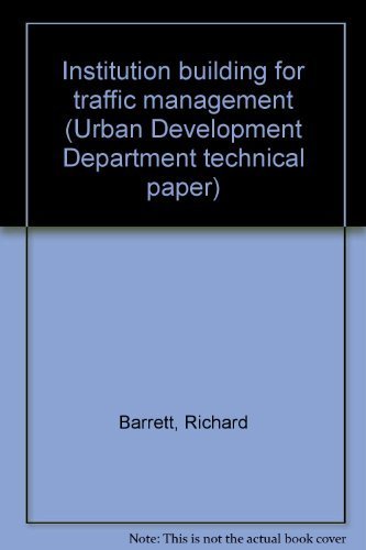 Institution building for traffic management (Urban Development Department technical paper) by Richard Barrett