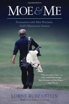 Moe & Me: Encounters with Moe Norman, Golf's Mysterious Genius