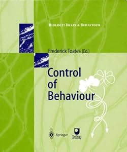 Control of Behaviour (Biology: Brain and Behaviour) by Frederick Toates