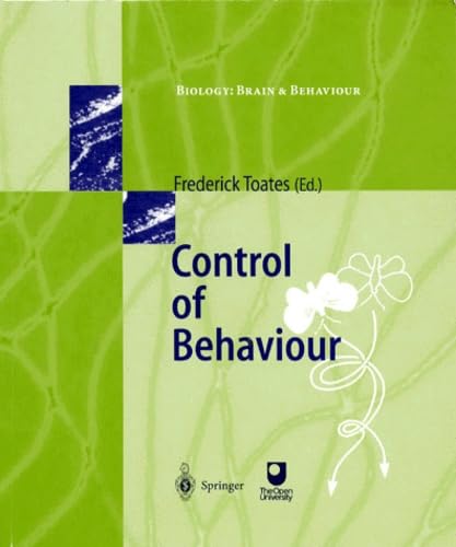 Control of Behaviour (Biology: Brain and Behaviour) by Frederick Toates