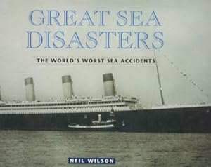 Great Sea Disasters: The World's Worst Sea Disasters