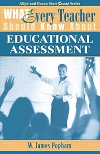 What Every Teacher Should Know About Educational Assessment by W. Popham