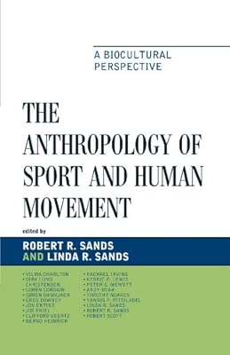 The Anthropology of Sport and Human Movement: A Biocultural Perspective
