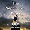 The Napoleonic Wars: One Shot at Glory (The Great Wars of the World)
