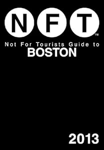 Not For Tourists Guide to Boston 2013 (Not for Tourists Guidebook)
