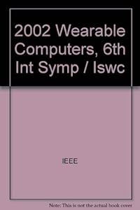 6th International Symposium on Wearable Computers: Seattle, Washington, 7-10 October 2002 : Proceedings