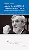 Israel, Deutschland und der Nahe Osten: Beziehungen zwischen Einzigartigkeit und Normalität - Shimon Stein