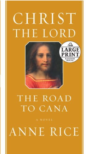 Christ the Lord: The Road to Cana (Random House Large Print) by Anne Rice