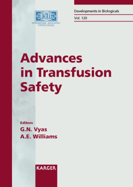 Advances in Transfusion Safety: Natcher Auditorium, National Institutes of Health, Bethesda, MD, USA, June 4-6, 2003 (DEVELOPMENTS IN BIOLOGICALS) by G. N. Vyas