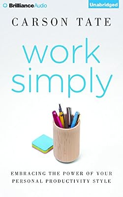 Work Simply: Embracing the Power of Your Personal Productivity Style