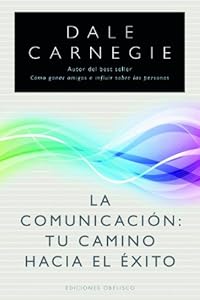 La comunicacion: tu camino hacia el exito (Coleccion Nueva Consciencia) (Spanish Edition)