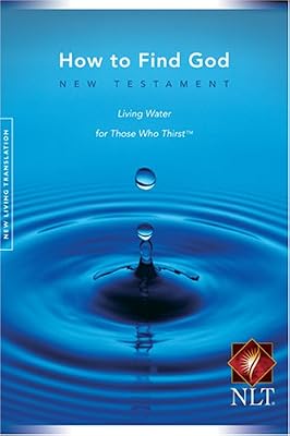 How to Find God New Testament Living Water for Those Who Thirt New Living Translation NLT