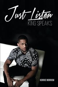 Just Listen: King Speaks by by Korrie Morrow and Claudette Pendleton