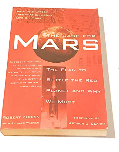 The Case for Mars: The Plan to Settle the Red Planet and Why We Must by Robert Zubrin