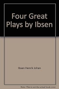 Four Great Plays by Henrik Ibsen