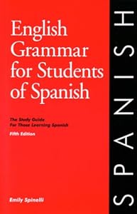 English Grammar for Students of Spanish: The Study Guide for Those Learning Spanish (Fifth Edition) by Emily Spinelli