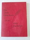 The Little Catechism on the Holy Eucharist