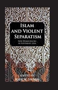 Islam And Violent Separatism (Kegan Paul Studies in Anthropology, Economy and Society)