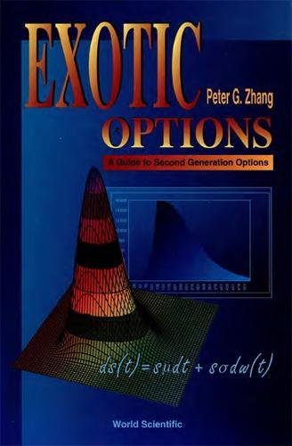 EXOTIC OPTIONS: A GUIDE TO SECOND GENERATION OPTIONS by P. G. Zhang