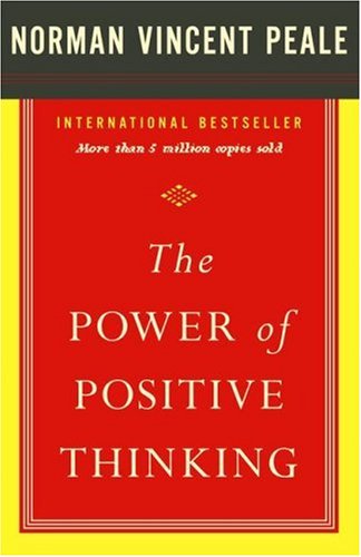 The Power of Positive Thinking by Dr. Norman Vincent Peale