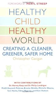 Healthy Child Healthy World: Creating a Cleaner, Greener, Safer Home