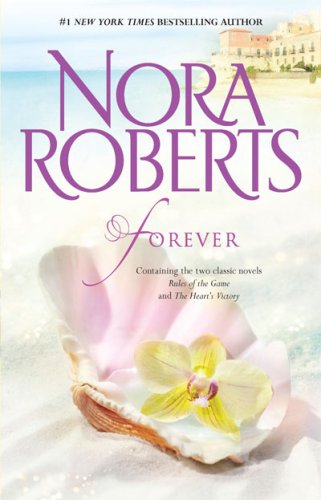 Forever: Rules Of The Game The Heart's Victory by Nora Roberts
