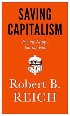 Saving Capitalism: For the Many, Not the Few