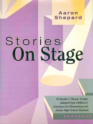 Stories on Stage: Scripts for Reader's Theater (First Edition) by Aaron Shepard