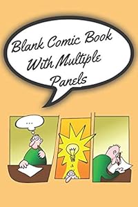 Blank Comic Book With Multiple Panels: For Drawing Your Own Comics And Unleash Creativity by DL Journals