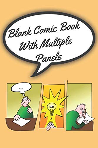 Blank Comic Book With Multiple Panels: For Drawing Your Own Comics And Unleash Creativity by DL Journals