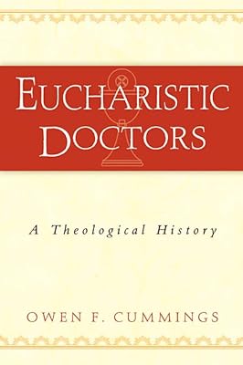 Eucharistic Doctors: A Theological History
