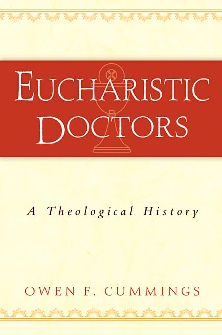 Eucharistic Doctors: A Theological History by Owen F. Cummings
