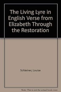 The Living Lyre in English Verse from Elizabeth Through the Restoration by Louise Schleiner